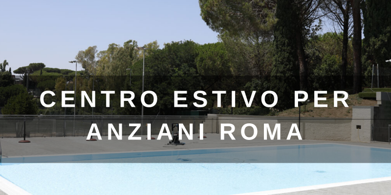 centro estivo per anziani roma